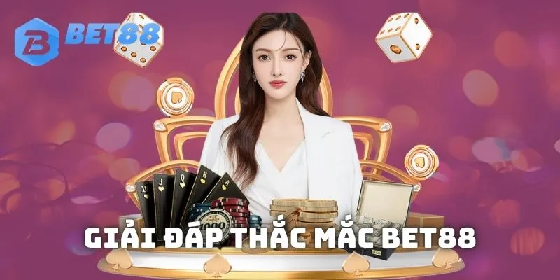 Giải đáp thắc mắc BET88