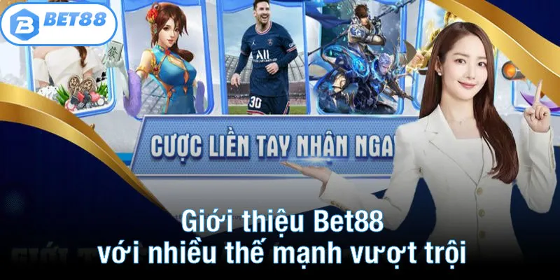 Giới thiệu Bet88 với nhiều thế mạnh vượt trội