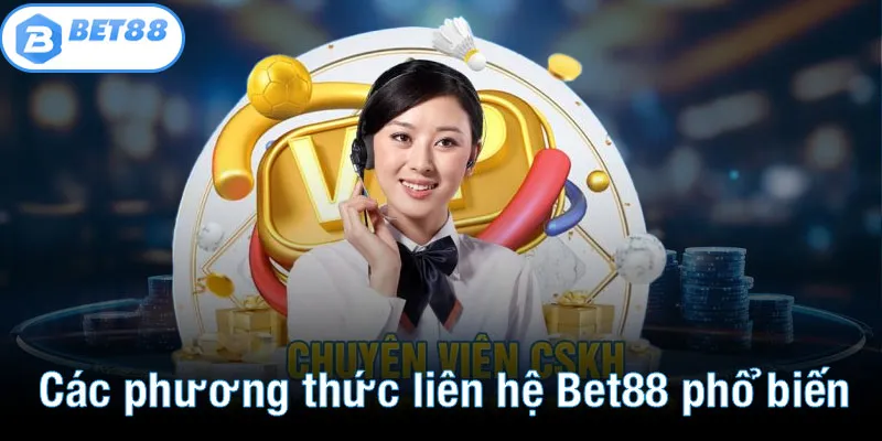 Giới thiệu các phương thức liên hệ Bet88 phổ biến