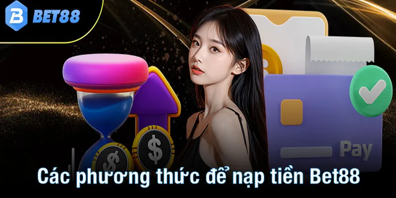 Các phương thức để nạp tiền Bet88 được ưa chuộng